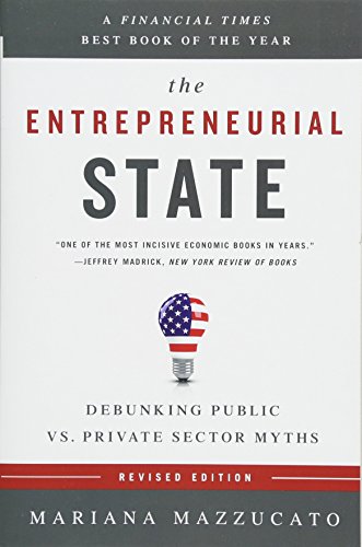 Preisvergleich Produktbild The Entrepreneurial State: Debunking Public vs. Private Sector Myths