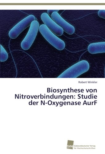 Biosynthese von Nitroverbindungen: Studie der N-Oxygenase AurF