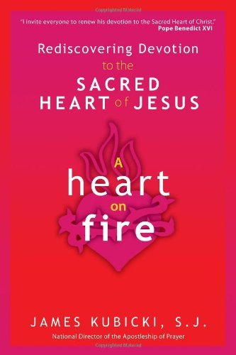 Pdf A Heart On Fire Rediscovering Devotion To The Sacred Heart Of