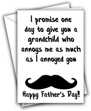 I Promise One Day to Give You a Grandchild Who Annoys Me as Much as I Annoyed You Funny Rude Father's Day Greeting Card