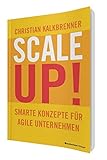 SCALE UP!: Smarte Konzepte für agile Unternehmen by