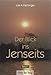Der Blick ins Jenseits. Band 1 by 