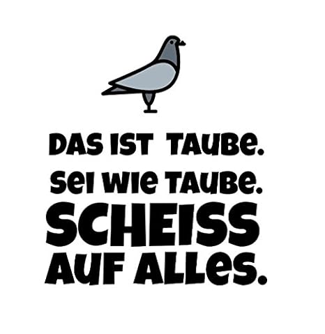 Bildergebnis für Sei wie Taube Scheiß auf alles