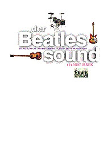 Download Der Beatles Sound: Die Fab Four und ihre Instrumente auf der Bühne und im Studio Download Der Beatles Sound: Die Fab Four und ihre Instrumente auf der Bühne und im Studio