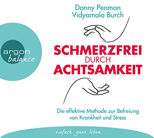 Schmerzfrei durch Achtsamkeit: Die effektive Methode zur Befreiung von Krankheit und Stress
