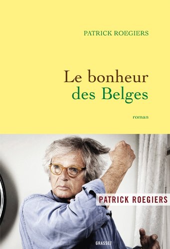 Le  bonheur des Belges : roman