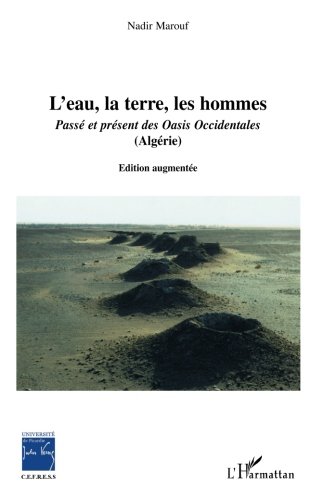 L'eau, la terre, les hommes : Passé et présent des Oasis Occidentales (Algérie (1DVD) L'eau, la terre, les hommes : Passé et présent des Oasis Occidentales (Algérie (1DVD)