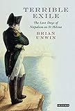 Terrible Exile: The Last Days of Napoleon on St Helena by 
