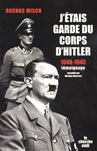 Télécharger J'étais garde du corps d'Hitler - 1940-1945 (Documents) Gratuit