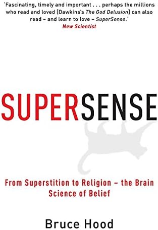 Supersense: From Superstition to Religion - The Brain Science of Belief