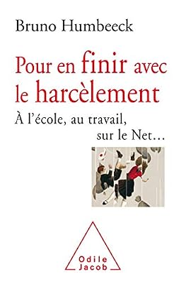 Odile Jacob Pour en finir avec le harcèlement: A l'école, au travail, sur le net