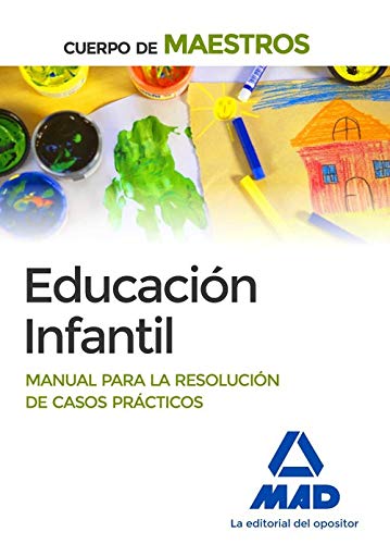 Cuerpo de Maestros Educación Infantil Manual para la resolución de casos prácticos