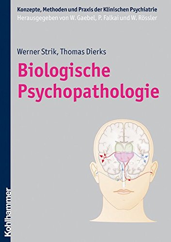 Biologische Psychopathologie (Konzepte und Methoden der Klinischen Psychiatrie)