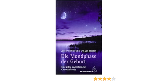 Die Mondphase Der Geburt Eine Astro Psychologische Charakterkunde Standardwerke Der Astrologie Amazon De Slooten Jacob Van Slooten Erik Van Bucher