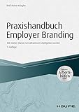 Praxishandbuch Employer Branding - inklusive Arbeitshilfen online: Mit starker Marke zum attraktiven Arbeitgeber werden (Haufe Fachbuch 4528) by 
