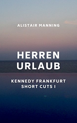 Herrenurlaub Kennedy Frankfurt Short Cuts 1