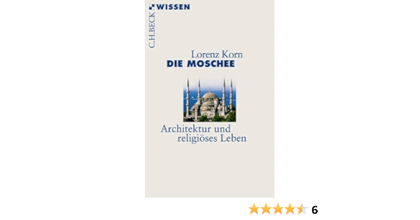 Die Moschee Architektur Und Religioses Leben Amazon De Korn Lorenz Bucher