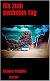 Bücher Neuerscheinungen 2022 - Bis zum sechsten Tag: Thriller von Simone Trojahn