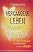 Vergangene Leben - gegenwärtige Wunder by Denise Linn