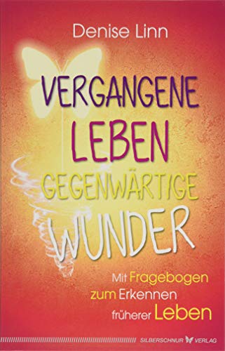 Vergangene Leben - gegenwärtige Wunder