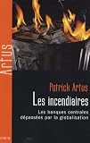 Image de Les incendiaires : Les banques centrales dépassées par la globalisation