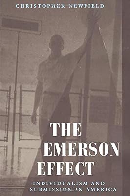 N Christopher The Emerson Effect : Individualism And Submission In America