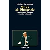Musik als Klangrede: Wege zu einem neuen Musikverständnis. Essays und Vorträge. Buch