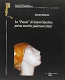  La «Passio» di santa Giustina prima martire padovana (304) (Quad. Arch. vesc. e Bibl. capit. Padova)