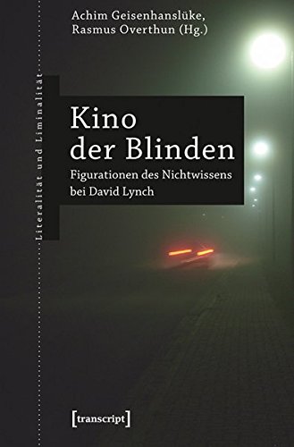 Kino der Blinden: Figurationen des Nichtwissens bei David Lynch (Literalität und Liminalität)