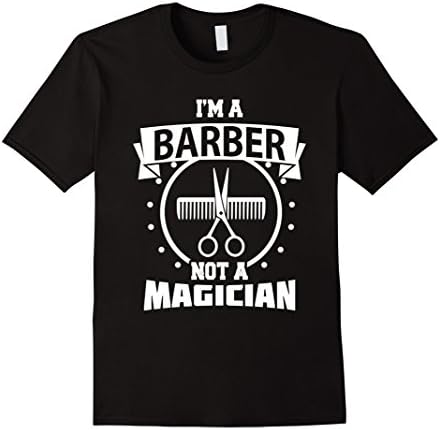 Men's I'm a Barber Not a Magician Funny T-shirt Barbershop Gift Medium Black