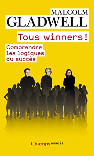 Tous winners !: Comprendre les logiques du succès Tous winners !: Comprendre les logiques du succès