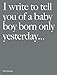 Produktbild I Write To Tell You Of A Baby Boy Born Only Yesterday . . . .