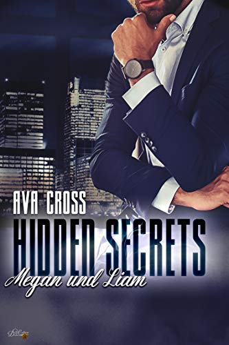 Hidden Secrets: Megan und Liam (Hidden-Secrets-Reihe 3) von [Cross, Ava]