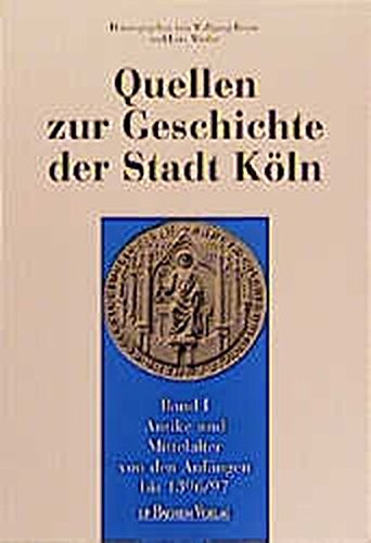 Download Quellen zur Geschichte der Stadt Köln, 4 Bde., Bd.1, Antike und Mittelalter