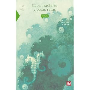 Caos, fractales y cosas raras: 0 (La Ciencia Para Todos)