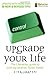 Upgrade Your Life: The Lifehacker Guide to Working Smarter, Faster, Better by Gina Trapani