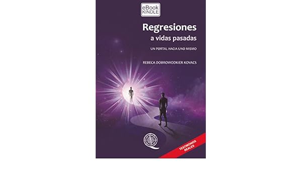 Regresiones A Vidas Pasadas Un Portal Hacia Uno Mismo - 