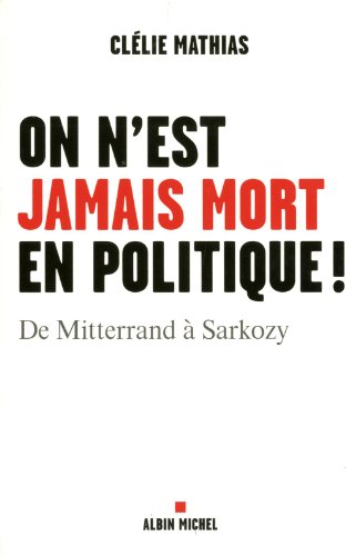 couverture de : On n'est jamais mort en politique !