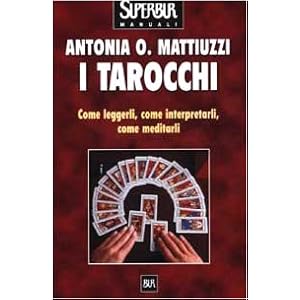 I tarocchi. Come leggerli, come interpretarli, come meditarli