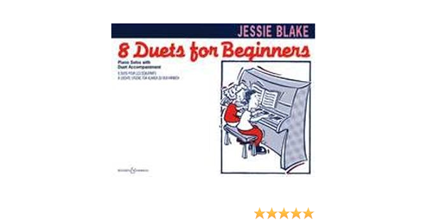 8 Duets For Beginners Arrangiert Fur Klavier 4handig Noten Sheetmusic Komponist Blake Jessie Amazon De Bucher