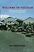 Produktbild Welcome to Viet NAm: A Boy's Journey From High School To Hell And Back Home A Man -Black and White-