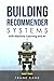 Building Recommender Systems with Machine Learning and AI: Help people discover new products and content with deep learning, neural networks, and machine learning recommendations. (English Edition) by