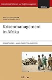 Krisenmanagement in Afrika: Unrealistische Erwartungen und tatsächliche Möglichkeiten (Internationale Sicherheit und Konfliktmanagement) by