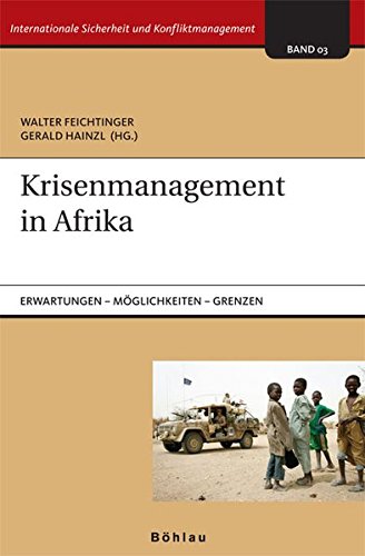 Krisenmanagement in Afrika: Unrealistische Erwartungen und tatsächliche Möglichkeiten (Internationale Sicherheit und Konfliktmanagement)
