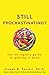 Still Procrastinating: The No Regrets Guide to Getting It Done (English Edition) by 
