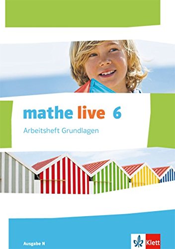 mathe live 6. Ausgabe N: Arbeitsheft Grundlagen mit Lösungsheft Klasse 6 (mathe live. Ausgabe N ab 2014)