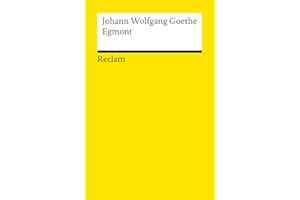 Egmont. Ein Trauerspiel in fünf Aufzügen: Goethe, Johann Wolfgang - Deutsch-Lektüre, Deutsche Klassiker der Literatur - 14370