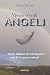 Vivere con gli angeli. Storie italiane di veri incontri con le creature celesti - Anna Fermi