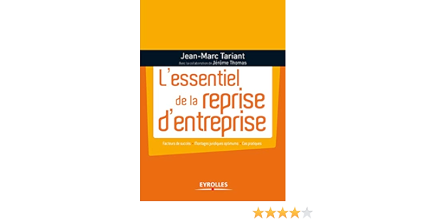 L Essentiel De La Reprise D Entreprise Facteurs De Succes Montages Juridiques Optimums Cas Pratiques Amazon Fr Tariant Jean Marc Thomas Jerome Livres