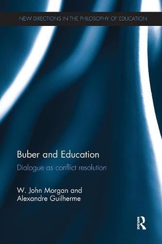 Buber and Education: Dialogue as conflict resolution (New Directions in the Philosophy of Education)